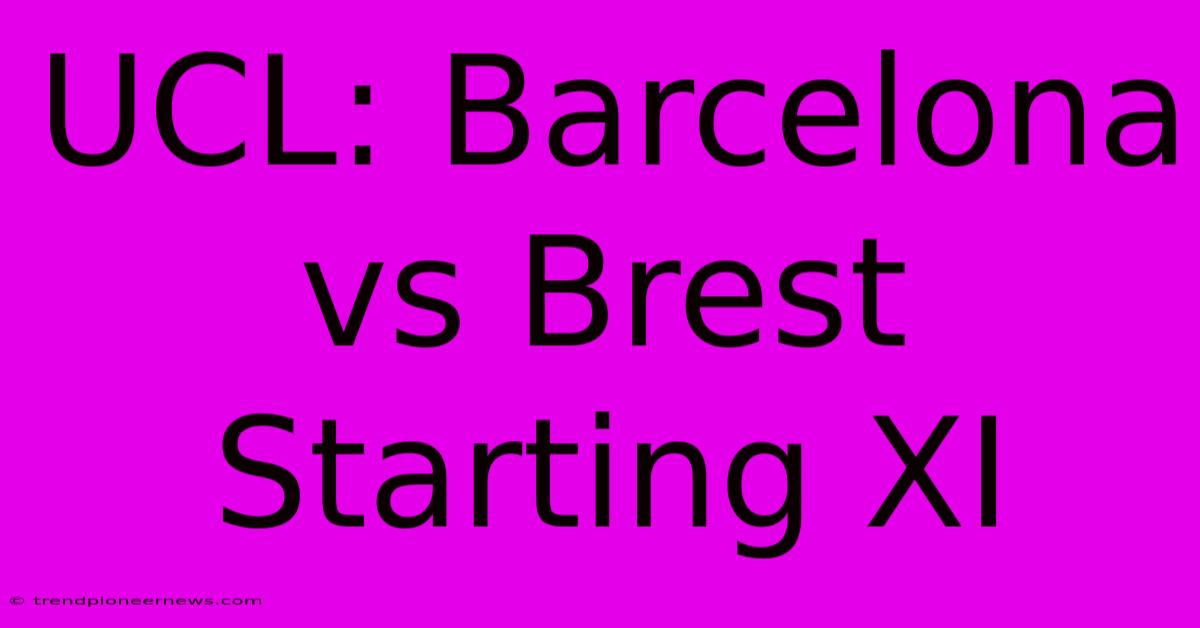 UCL: Barcelona Vs Brest Starting XI