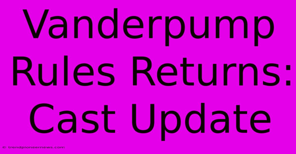 Vanderpump Rules Returns: Cast Update