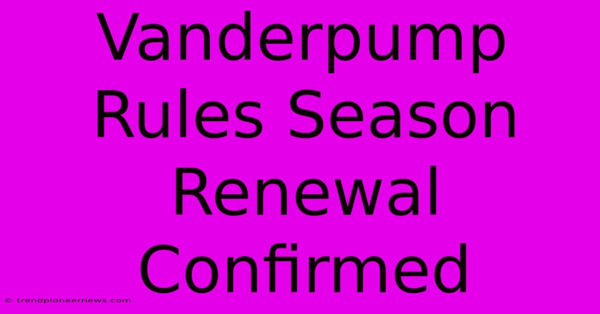 Vanderpump Rules Season Renewal Confirmed