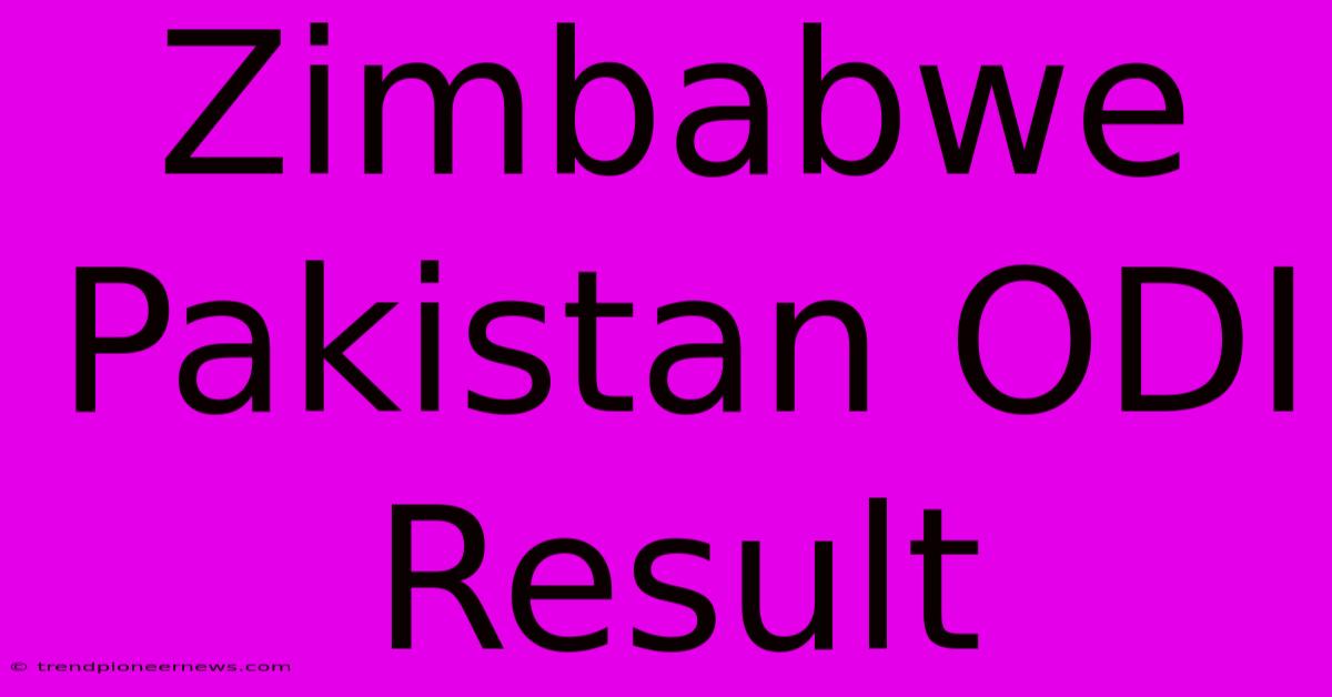 Zimbabwe Pakistan ODI Result