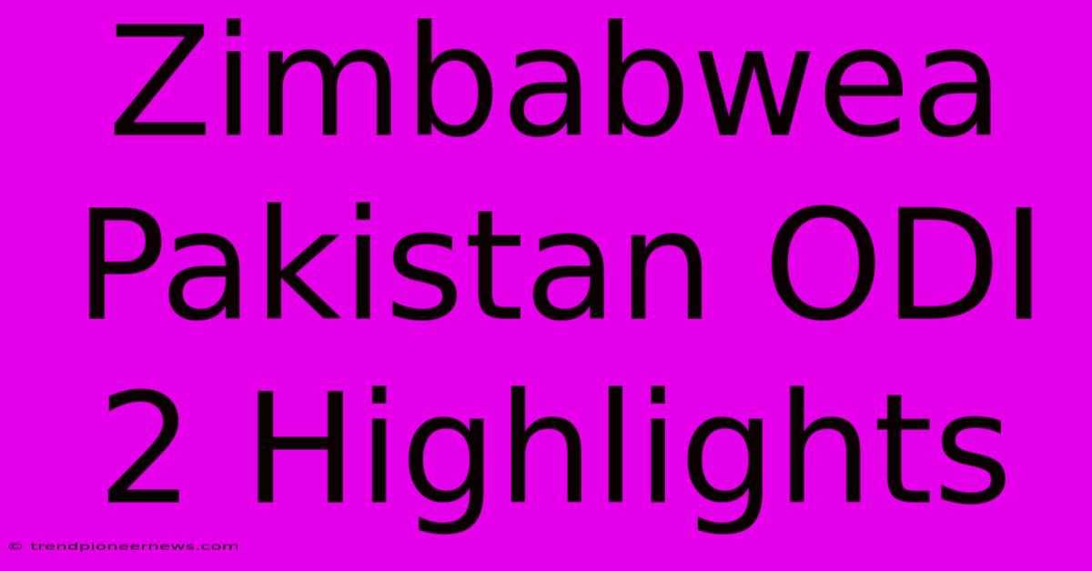 Zimbabwea Pakistan ODI 2 Highlights